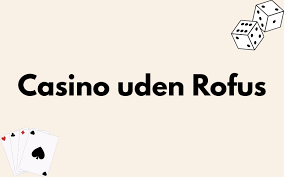Bedste Casino Uden Om Rufus - Find Dit Spil