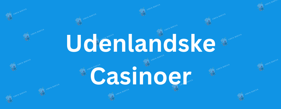Bedste Udenlandsk Casino Din Guide til Online Spil
