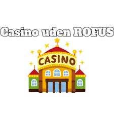 Casino Sider Uden Rufus Din Guide til Spiloplevelser Uden Begrænsninger