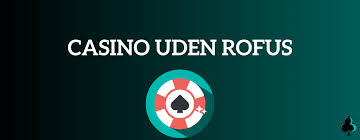 Casino uden om Rufus Din Guide til Online Spil 2087375847