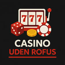 Casinoer Uden Om ROFUS En Guide Til Spil uden Barrierer