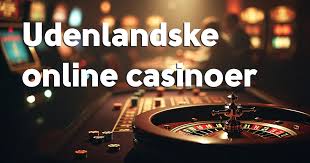 Bedste Udenlandske Online Casino Find de Bedste Spilmuligheder Bedste Udenlandske Online Casino Find de Bedste Spilmuligheder