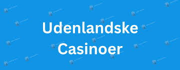 Udenlandske Spillesider En Guide til Danskere Udenlandske Spillesider En Guide til Danskere