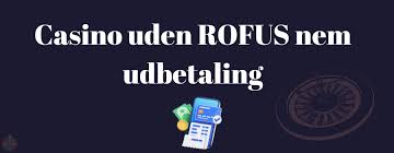 Oplev Online Casino Uden ROFUS Spil Uden Om Begrænsninger Oplev Online Casino Uden ROFUS Spil Uden Om Begrænsninger